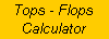 Textfeld: Tops - Flops
Calculator